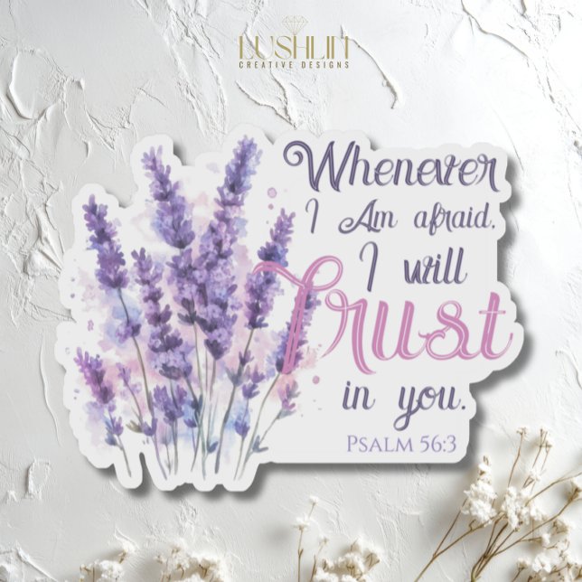 Whenever I Am Afraid I Will Trust in - Psalm 56.3 Sticker (Creator Uploaded)