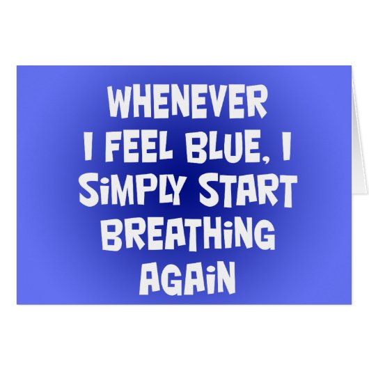 Whenever I feel blue Cards (Front Horizontal)