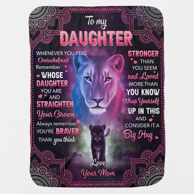 Whenever U Feel Overwhelmed Lion Mom To Daughter Baby Blanket (Front)
