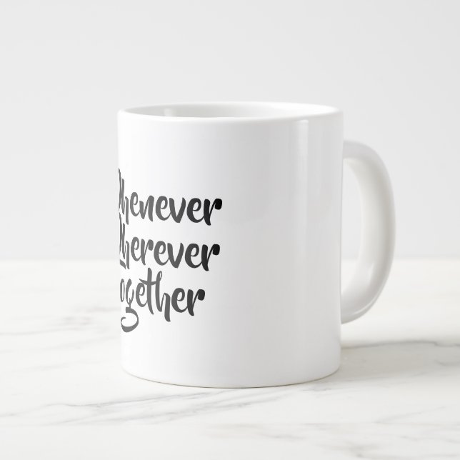 Whenever, Wherever, Together Specialty Mug (Front Right)