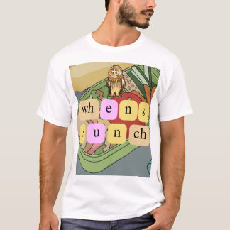 When's Lunch? T-Shirt