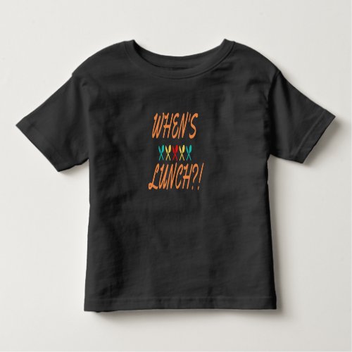 Whens Lunch Toddler T_shirt
