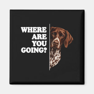 Where Are Going German Shorthaired Pointer Magnet