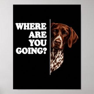 Where Are Going German Shorthaired Pointer Poster
