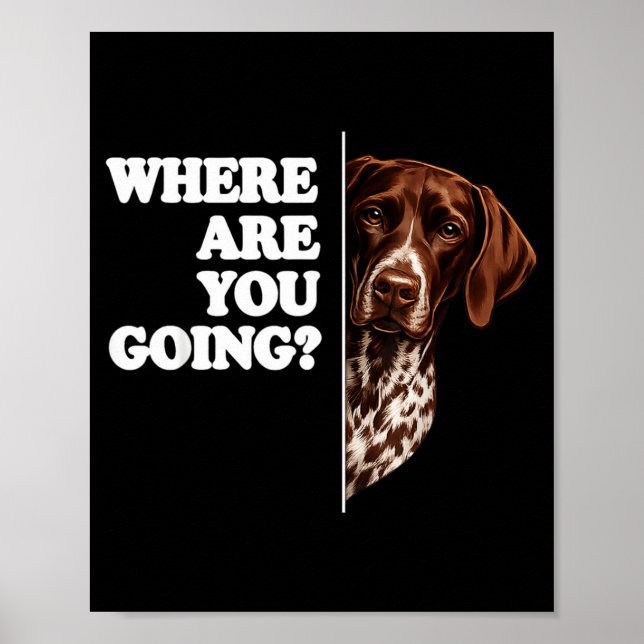 Where Are Going German Shorthaired Pointer Poster (Front)
