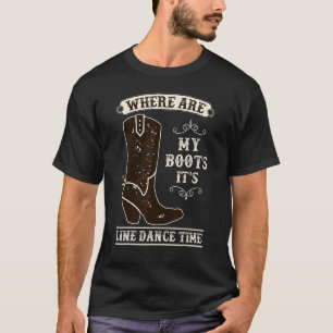 Where Are My Boots Line Dance T-Shirt