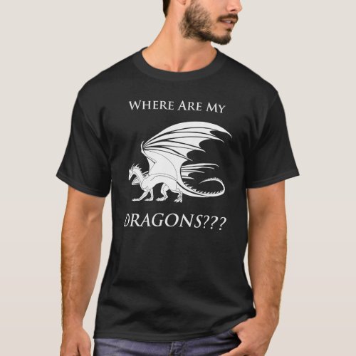Where Are My Dragons T_Shirt