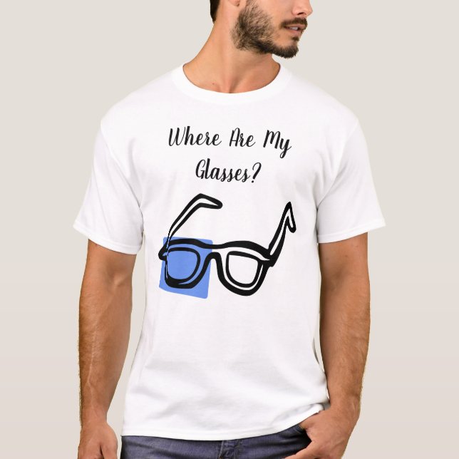 Where Are My Glasses Funny Scatterbrain T-Shirt (Front)