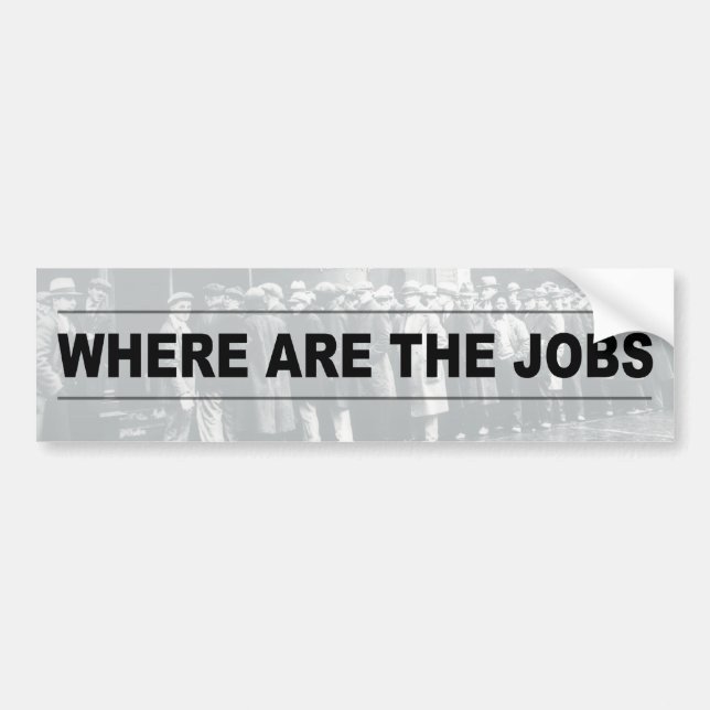 Where Are The Jobs? Bumper Sticker (Front)