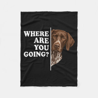 Where Are You Going German Shorthaired Pointer Dog Fleece Blanket