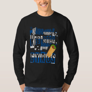 Where Can I Register For A Gyros Greek Food Funny T-Shirt