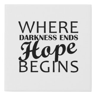 “Where darkness ends, hope begins.” Faux Canvas Print