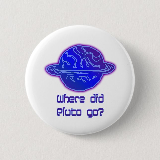 Where Did Pluto Go? Pinback Button (Front)