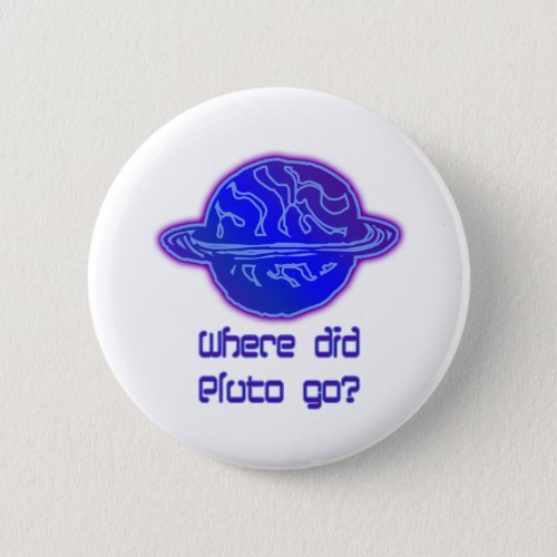 Where Did Pluto Go Pinback Button