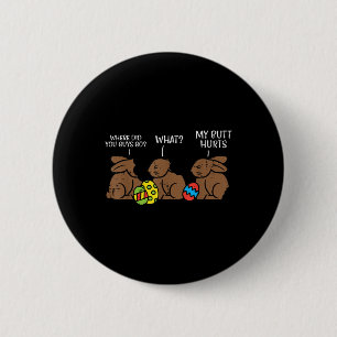 Where Did You Guys Go Chocolate Bunny Funny Easter Button