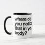Where did you notice that about your body? mug