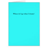 Where do I go when I dream? (Front)