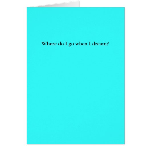 Where do I go when I dream? (Front)