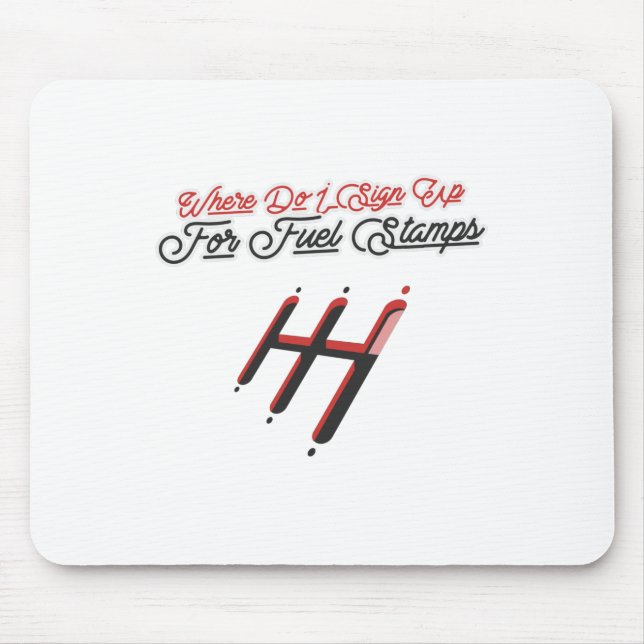 Where Do I Sign Up For Fuel Stamps Mouse Pad (Front)