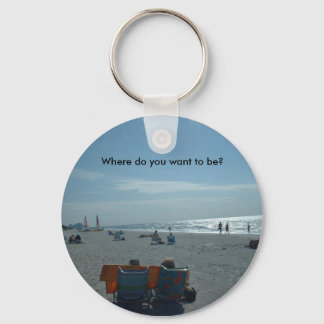 Where do you want to be? keychain