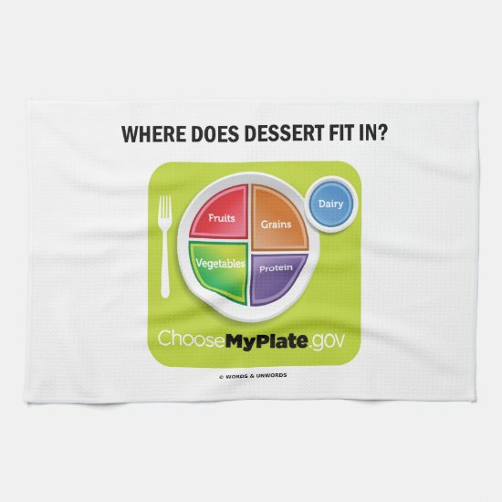Where Does Dessert Fit In? (MyPlate Humor) Kitchen Towel