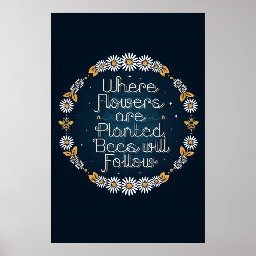 Where Flowers are Planted Poster 24x36