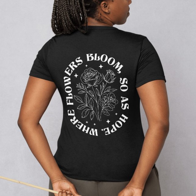 Where Flowers Bloom So Does Hope – Inspirational W T-Shirt (Where Flowers Bloom So Does Hope – Inspirational W T-Shirt)