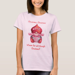 Where For Art Though Gnomeo? Cute Girl Gnome  T-Shirt