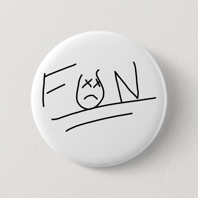 Where fun comes to die button (Front)