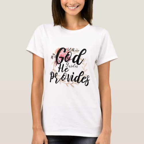 Where GOD Guides HE Provides T_Shirt