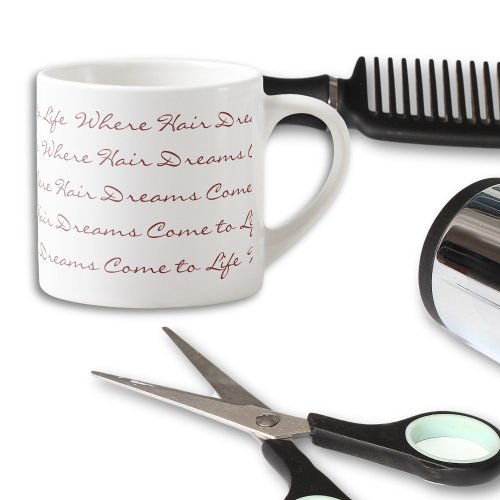 Where Hair Dreams Come to Life Hair Salon Espresso Cup