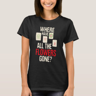 Where Have All The Flowers Gone  Mahjong Player Ga T-Shirt