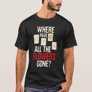 Where Have All The Flowers Gone Mahjong Player Ga T-Shirt
