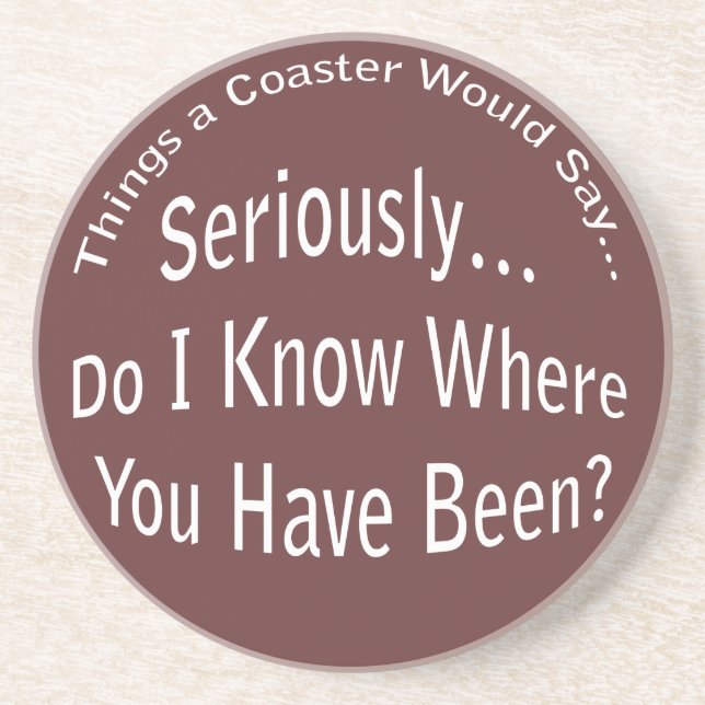 Where Have You Been Dark Coaster (Front)