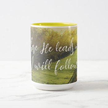 Where He Leads Me  I Will Follow Hymn Two-tone Coffee Mug by Christian_Quote at Zazzle