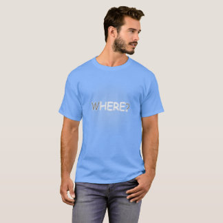Where? Here. T-Shirt