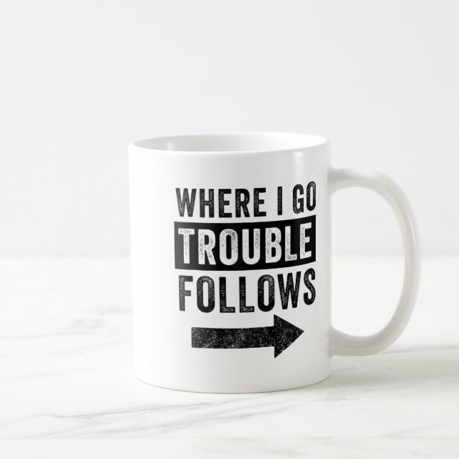 Where I Go Trouble Follows Funny Matching Couple S Coffee Mug (Right)