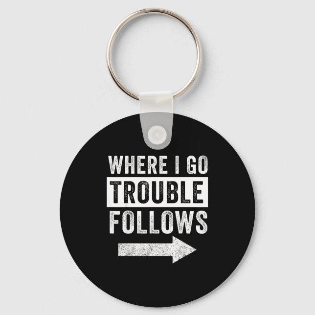 Where I Go Trouble Follows Funny Matching Couple S Keychain (Front)