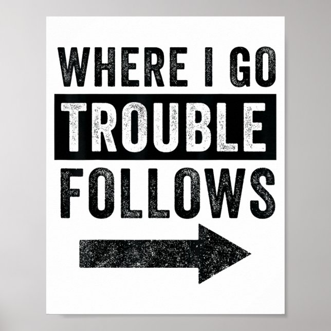 Where I Go Trouble Follows Funny Matching Couple S Poster (Front)