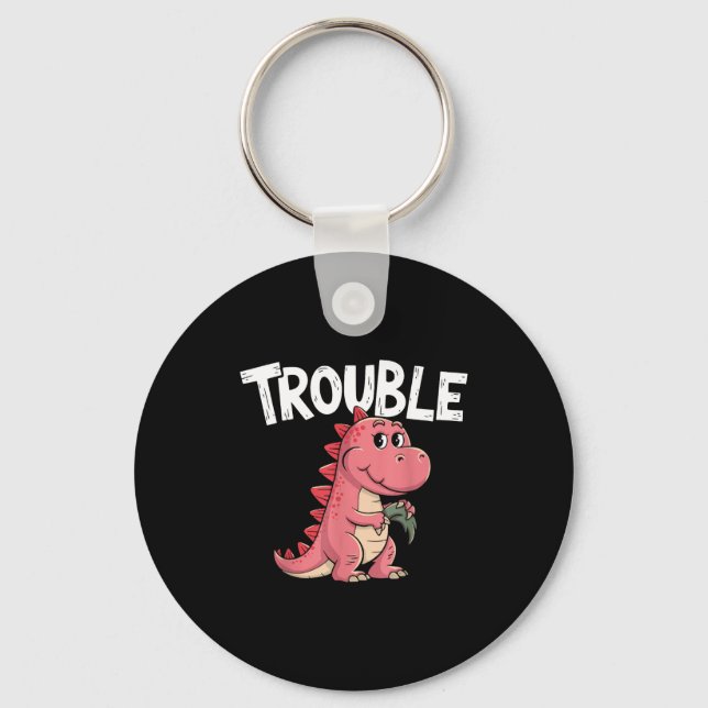 Where I Go Trouble Follows I'm Trouble Funny Dinos Keychain (Front)