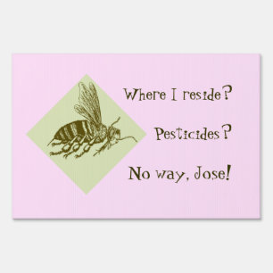 Where I reside? Pesticides? No way, Jose! Yard Sign