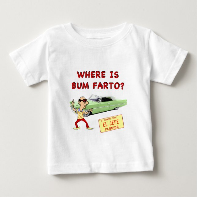 Where is Bum Farto? Baby T-Shirt (Front)