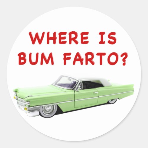 Where is bum farto classic round sticker