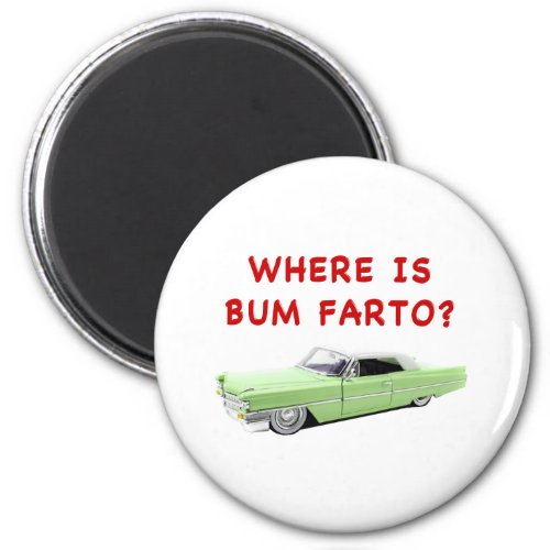 Where is bum farto magnet