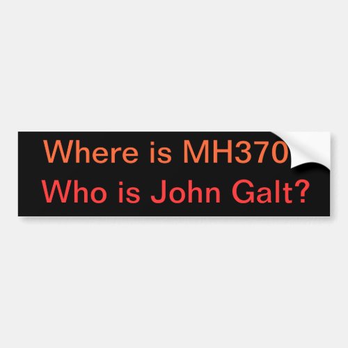Where is MH370 Who is John Galt Bumper Sticker
