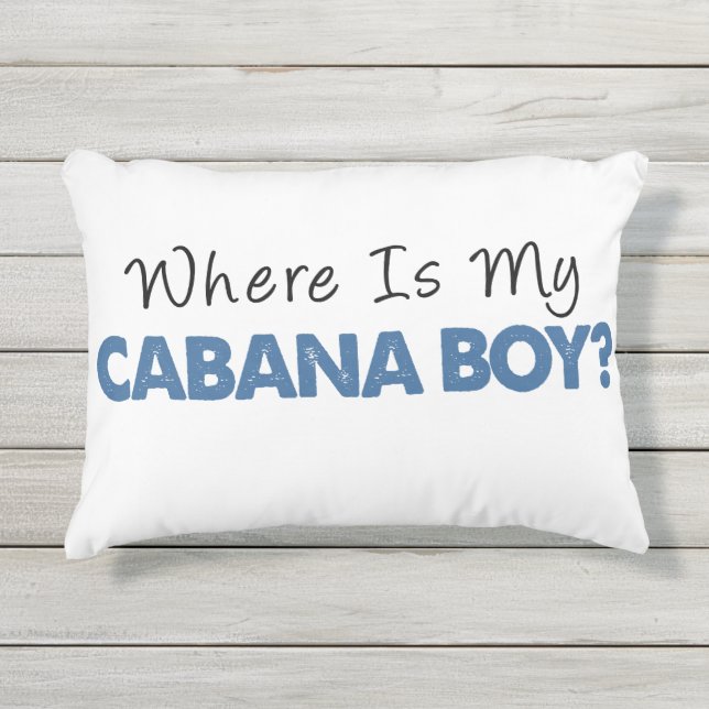 Where Is My Cabana Boy Outdoor Pillow (Front)