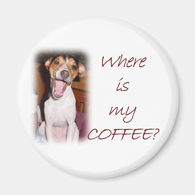Where is my Coffee? Magnet (Front)