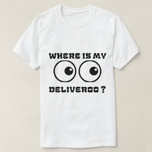Where Is My Deliveroo T-Shirt (Design Front)