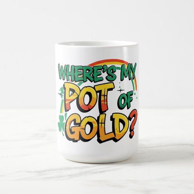 Where is My Pot of Gold St. Patrick's Day Coffee Mug (Center)