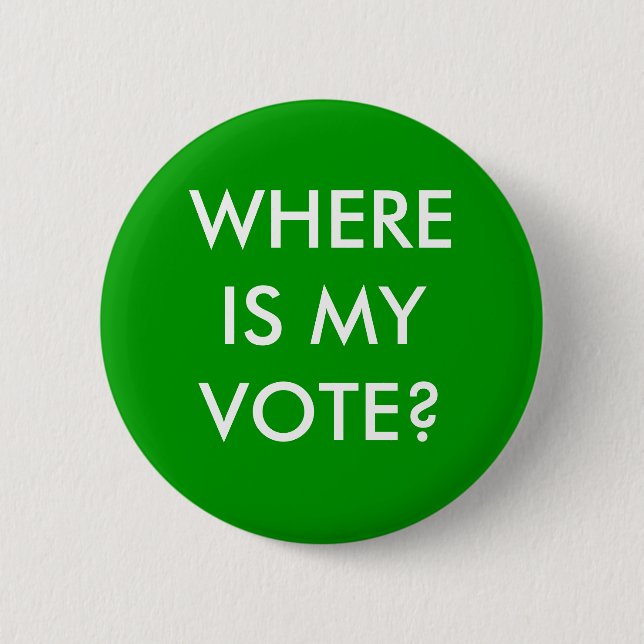 WHERE IS MY VOTE? PINBACK BUTTON (Front)